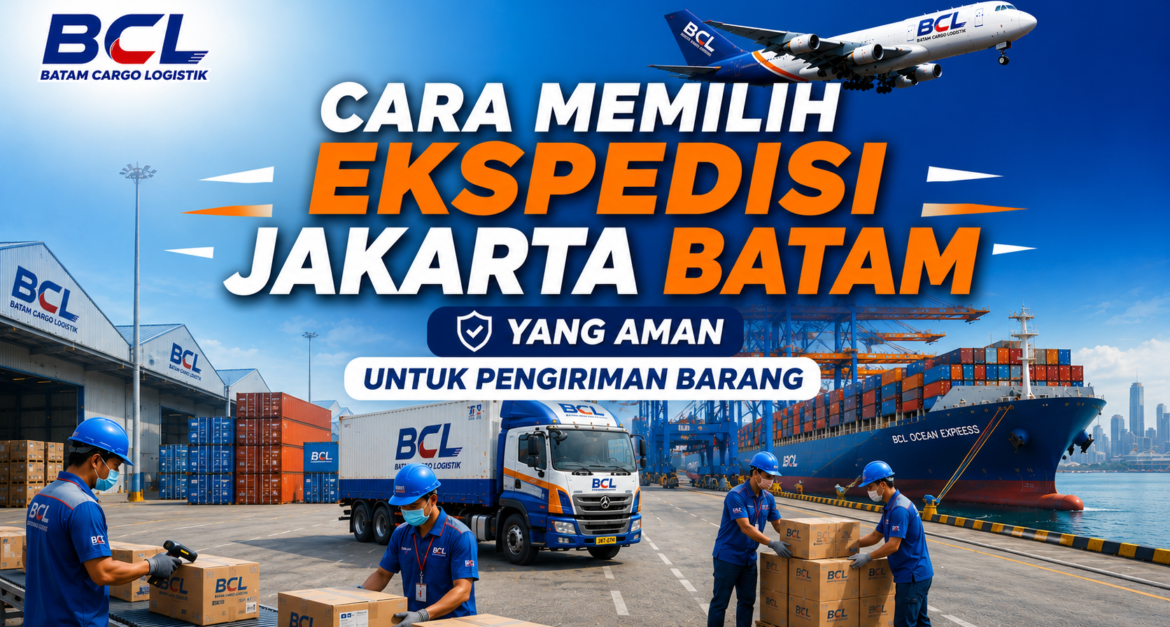 Cara Memilih Ekspedisi Jakarta Batam