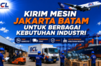 Kirim Mesin Jakarta Batam Terpercaya