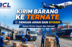 Kirim Barang ke Ternate dengan Aman dan Efisien