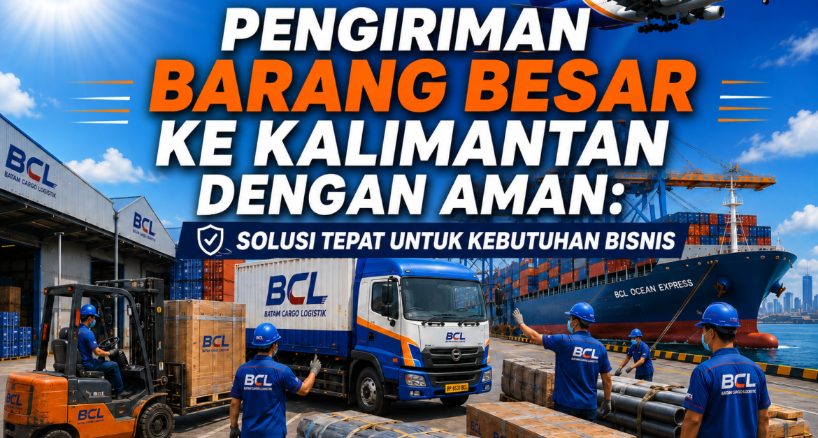 Pengiriman barang besar ke Kalimantan