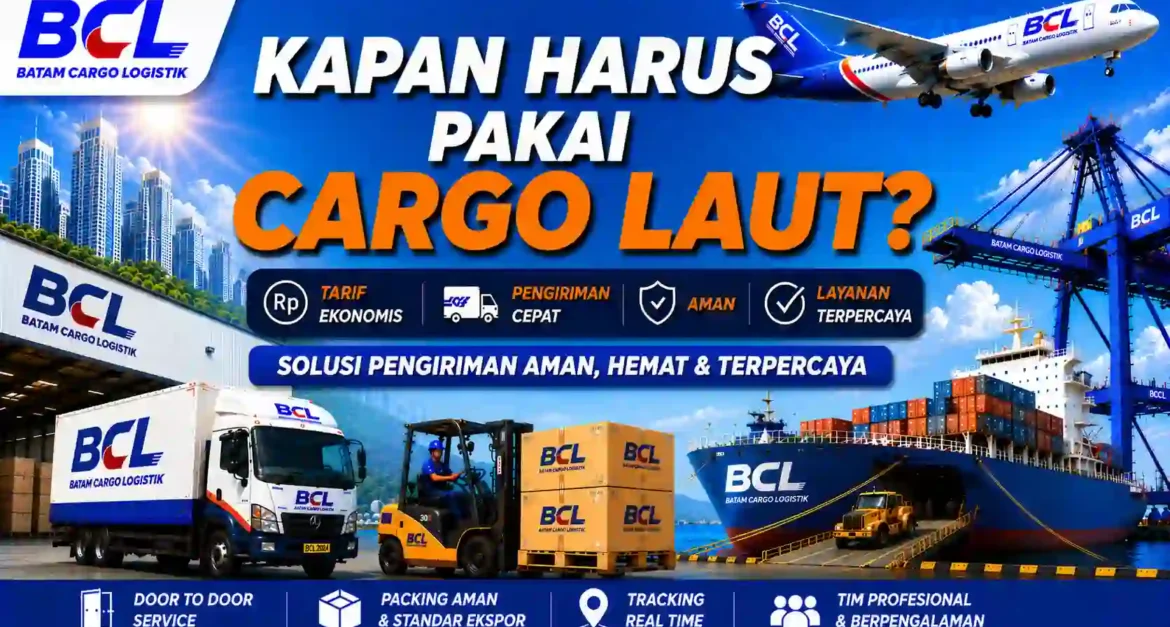 Kapan Harus Pakai Cargo Laut