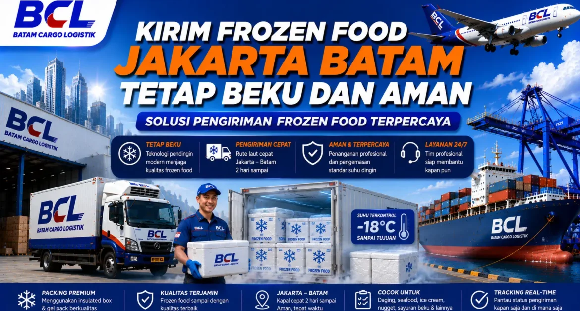 Kirim Frozen Food Jakarta Batam Tetap Beku dan Aman