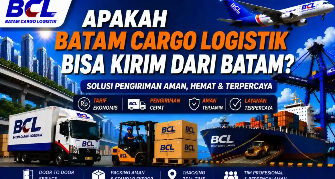 Apakah Batam Cargo Logistik bisa kirim dari Batam